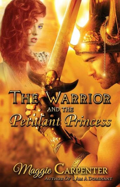 Cover for Maggie Carpenter · The Warrior and the Petulant Princess (Paperback Book) (2014)