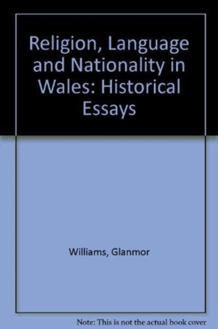 Cover for Glanmor Williams · Religion, Language and Nationality in Wales: Historical Essays (Hardcover Book) (1979)