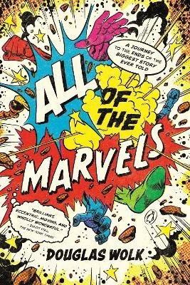 Cover for Douglas Wolk · All of the Marvels (Bok) (2023)