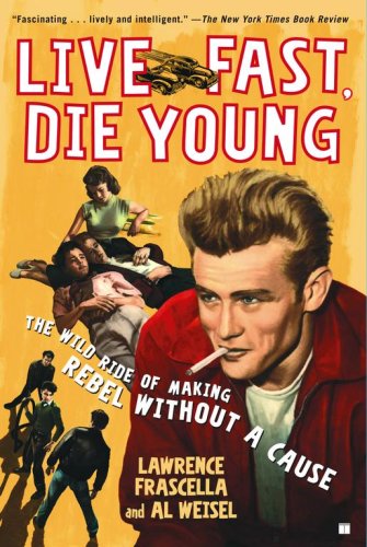 Cover for Lawrence Frascella · Live Fast, Die Young: The Wild Ride of Making &quot;Rebel Without a Cause&quot; (Paperback Book) (2006)