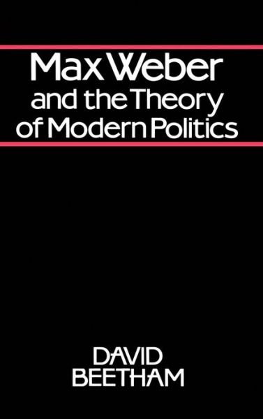 Cover for Beetham, David (University of Leeds) · Max Weber and the Theory of Modern Politics (Paperback Bog) (1985)