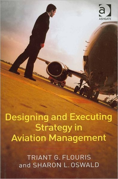 Cover for Triant G. Flouris · Designing and Executing Strategy in Aviation Management (Gebundenes Buch) (2006)
