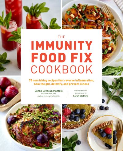 The Immunity Food Fix Cookbook: 75 Nourishing Recipes that Reverse Inflammation, Heal the Gut, Detoxify, and Prevent Illness - Donna Beydoun Mazzola - Books - Quarto Publishing Group USA Inc - 9780760381182 - March 30, 2023