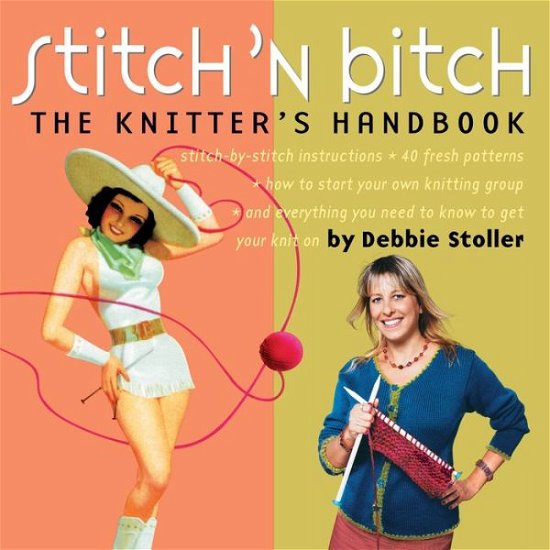 Stitch 'n Bitch: The Knitter's Handbook - Debbie Stoller - Böcker - Workman Publishing - 9780761128182 - 3 september 2004