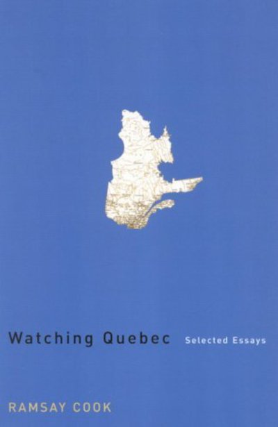 Cover for Ramsay Cook · Watching Quebec: Selected Essays - Carleton Library Series (Hardcover Book) (2005)