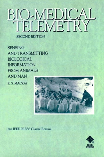 Cover for MacKay, R. Stuart (Boston University) · Bio-Medical Telemetry: Sensing and Transmitting Biological Information from Animals and Man (Paperback Book) (1998)