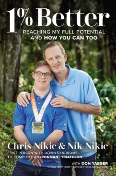 1% Better: Reaching My Full Potential and How You Can Too - Chris Nikic - Books - Thomas Nelson Publishers - 9780785256182 - November 25, 2021