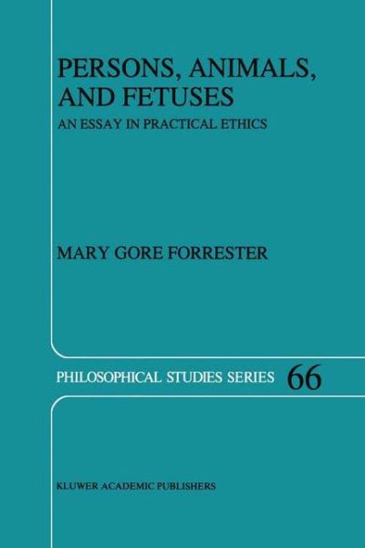 M.G. Forrester · Persons, Animals, and Fetuses: An Essay in Practical Ethics - Philosophical Studies Series (Gebundenes Buch) [1996 edition] (1996)