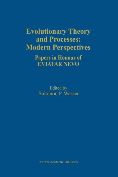 Evolutionary Theory and Processes: Modern Perspectives: Papers in Honour of Eviatar Nevo - Eviatar Nevo - Böcker - Springer - 9780792355182 - 31 december 1998
