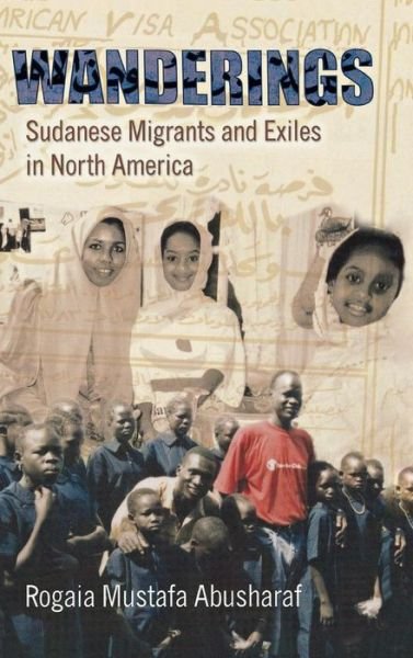 Cover for Rogaia Mustafa Abusharaf · Wanderings: Sudanese Migrants and Exiles in North America - The Anthropology of Contemporary Issues (Innbunden bok) (2002)