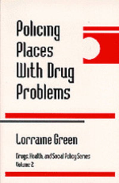 Cover for Lorraine A. Green A. Green Mazerolle · Policing Places With Drug Problems - Drugs, Health, and Social Policy (Hardcover Book) (1996)