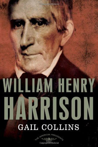 Cover for Gail Collins · William Henry Harrison: the American Presidents Series: the 9th President,1841 (Hardcover Book) [1st edition] (2012)