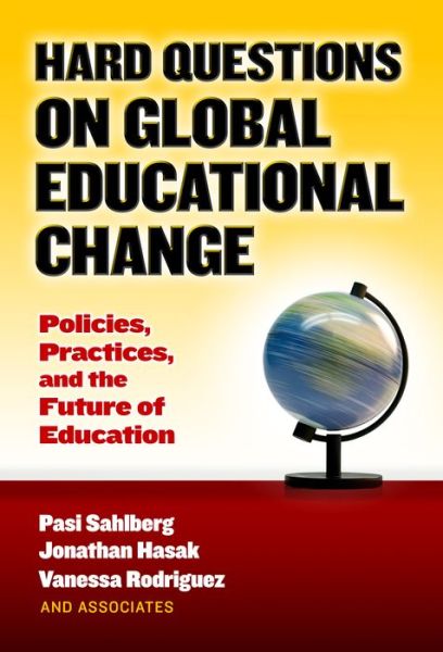 Cover for Pasi Sahlberg · Hard Questions on Global Educational Change: Policies, Practices, and the Future of Education (Paperback Book) (2016)