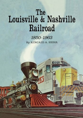 Cover for Kincaid A. Herr · The Louisville and Nashville Railroad, 1850-1963 (Pocketbok) (2009)