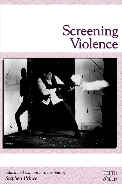 Screening Violence - Rutgers Depth of Field Series - Stephen Prince - Books - Rutgers University Press - 9780813528182 - June 1, 2000