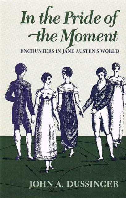 Cover for John A Dussinger · In Pride of the Moment: Encounters in Jane Austen's World (Paperback Book) (2016)