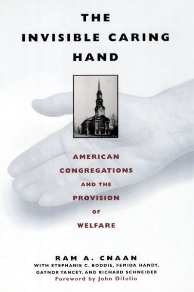 Cover for Ram Cnaan · The Invisible Caring Hand: American Congregations and the Provision of Welfare (Taschenbuch) (2002)