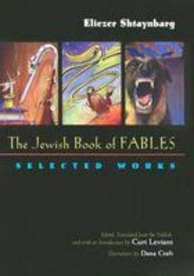 Cover for Eliezer Shtaynbarg · The Jewish Book of Fables: Selected Works - Judaic Traditions in Literature, Music, and Art (Hardcover Book) (2003)