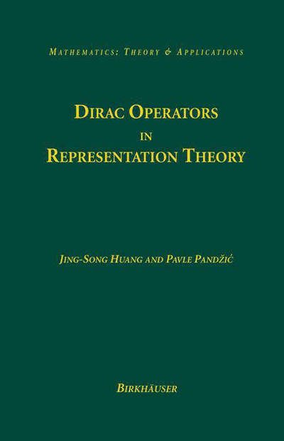 Cover for Jing-song Huang · Dirac Operators in Representation Theory - Mathematics: Theory and Applications (Hardcover Book) (2006)