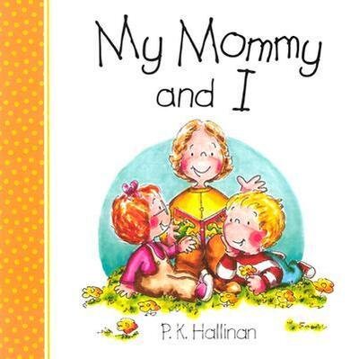 P. K. Hallinan · My Mommy and I (Board book) (2002)