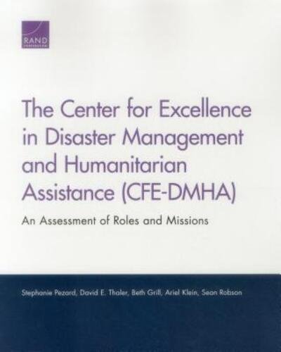Cover for Stephanie Pezard · The Center for Excellence in Disaster Management and Humanitarian Assistance (Cfe-Dmha): An Assessment of Roles and Missions (Taschenbuch) (2016)