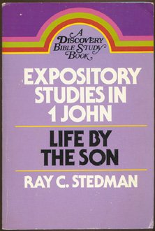 Cover for Ray C. Stedman · Expository Studies in 1 John: Life by the Son (Discovery Bible Study Book) (Hardcover Book) (1980)