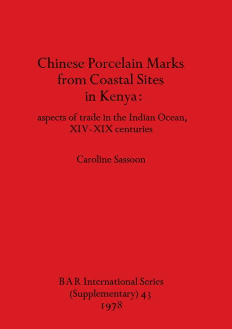 Chinese porcelain marks from coastal sites in Kenya - Caroline Sassoon - Other - British Archaeological Reports - 9780860540182 - December 1, 1978