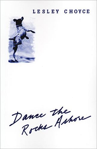 Cover for Lesley Choyce · Dance the Rocks Ashore (Paperback Book) (1997)