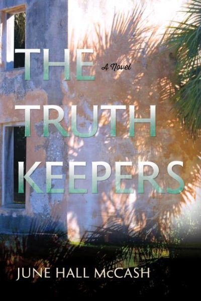 Cover for June Hall McCash · The Truth Keepers: A Novel (Hardcover Book) (2023)