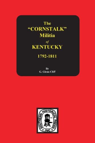 Cover for G. Glenn Clift · The Cornstalk Militia of Kentucky 1792-1811 (Pocketbok) (2013)