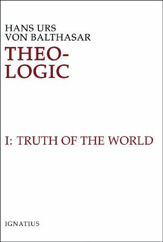 Theo-logic: Theological Logical Theory : the Truth of the World Vol. 1 - Hans Urs Von Balthasar - Books - Ignatius Press - 9780898707182 - April 1, 2001