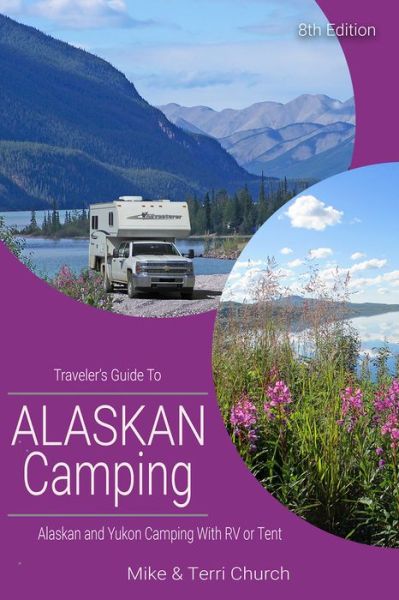 Cover for Mike Church · Traveler's Guide to Alaskan Camping: Alaskan and Yukon Camping with RV or Tent (Paperback Book) (2020)