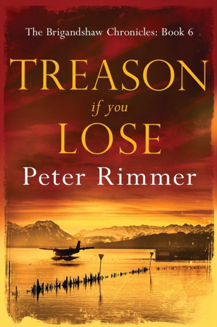 Cover for Peter Rimmer · Treason If You Lose: The Brigandshaw Chronicles Book 6 - Brigandshaw Chronicles (Paperback Book) (2019)