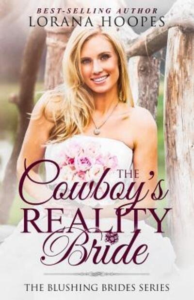 Cover for Lorana Hoopes · The Cowboy's Reality Bride : A Blushing Brides Romance (Taschenbuch) (2019)