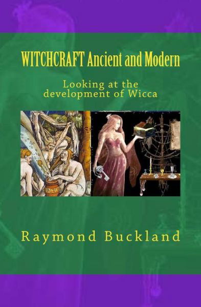 WITCHCRAFT Ancient and Modern - Raymond Buckland - Kirjat - Queen Victoria Press - 9780997848182 - keskiviikko 26. heinäkuuta 2017
