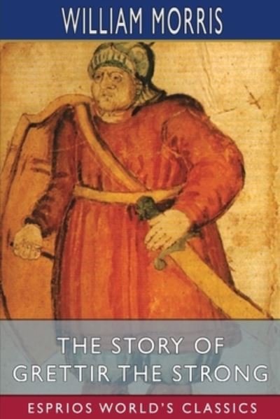 Cover for William Morris · The Story of Grettir the Strong (Esprios Classics) (Paperback Book) (2024)