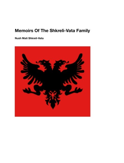Cover for Nush Mati Shkreli-Vata · Memoirs Of The Shkreli-Vata Family (Hardcover Book) (2024)