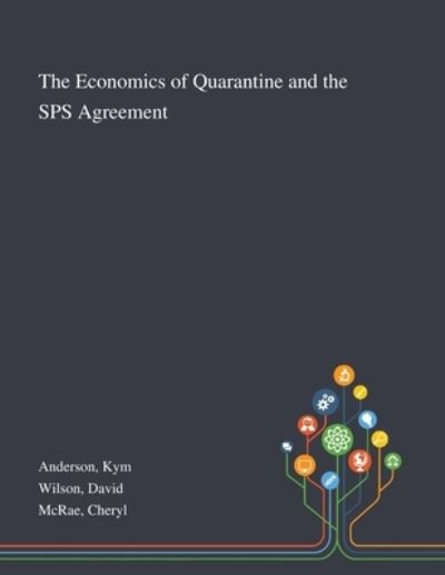 Cover for Kym Anderson · The Economics of Quarantine and the SPS Agreement (Paperback Book) (2020)