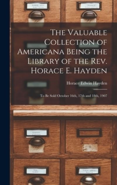 Cover for Horace Edwin Hayden · The Valuable Collection of Americana Being the Library of the Rev. Horace E. Hayden (Hardcover Book) (2021)