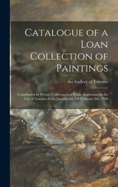 Cover for Art Gallery of Toronto · Catalogue of a Loan Collection of Paintings (Hardcover Book) (2021)