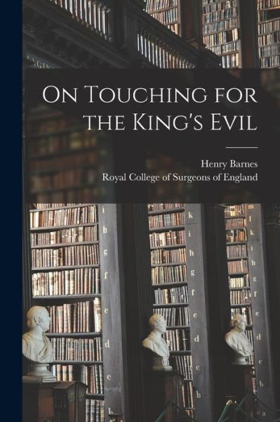 Cover for Henry Barnes · On Touching for the King's Evil (Paperback Book) (2021)