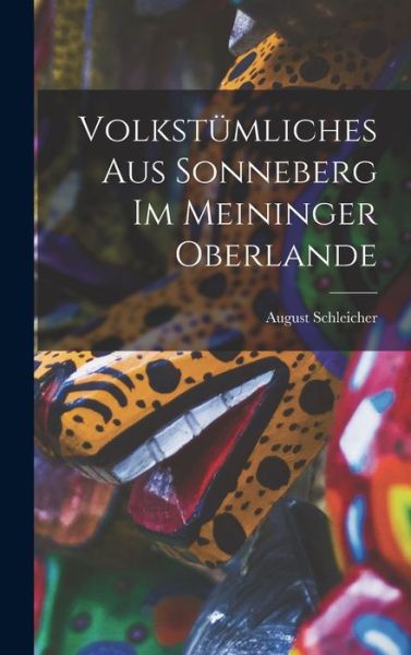 Cover for August Schleicher · Volkstümliches Aus Sonneberg Im Meininger Oberlande (Buch) (2022)