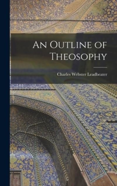 Cover for Charles Webster Leadbeater · Outline of Theosophy (Book) (2022)