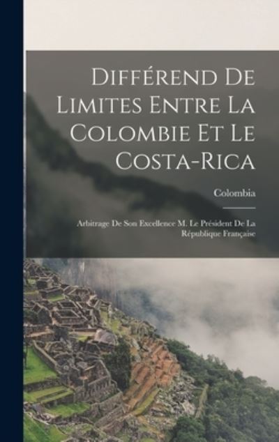 Cover for Colombia · Différend de Limites Entre la Colombie et le Costa-Rica (Buch) (2022)