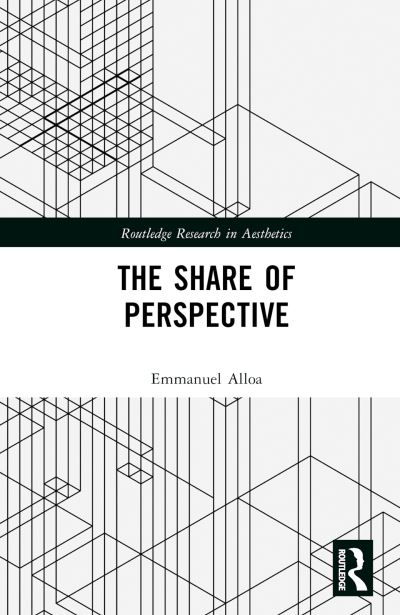 Cover for Alloa, Emmanuel (University of Fribourg, Switzerland) · The Share of Perspective - Routledge Research in Aesthetics (Hardcover Book) (2024)