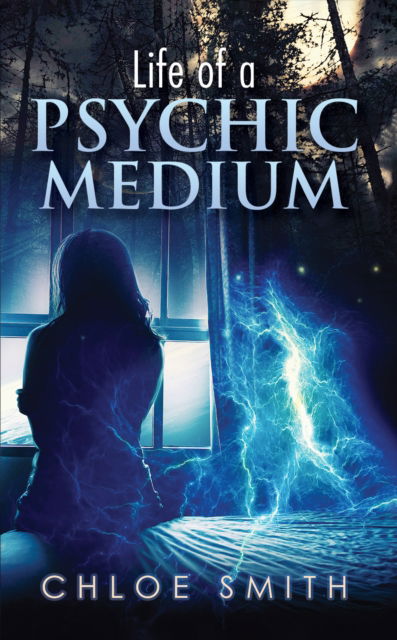 Cover for Chloe Smith · Life of a Psychic / Medium (Hardcover Book) (2024)