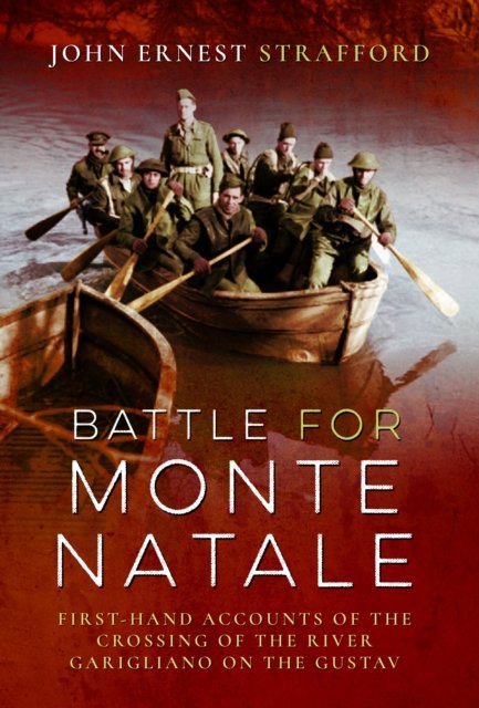 Cover for John Ernest Strafford · Battle for Monte Natale: First-Hand Accounts of the Crossing of the River Garigliano on the Gustav Line (Gebundenes Buch) (2024)