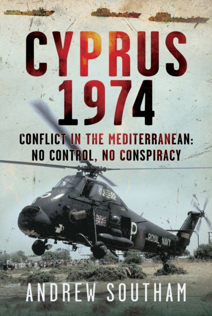 Cover for Andrew Southam · Cyprus 1974: Conflict in The Mediterranean: No Control, No Conspiracy (Hardcover Book) (2025)