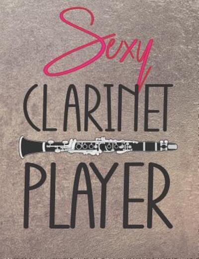 Sexy Clarinet Player - Band Camp Gear - Livros - Independently published - 9781070908182 - 30 de maio de 2019