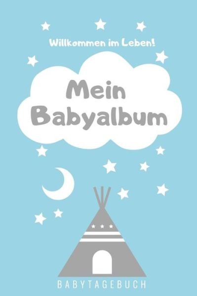 Cover for Baby Buch Kalender · Willkommen Im Leben Mein Babyalbum Babytagebuch (Paperback Bog) (2019)